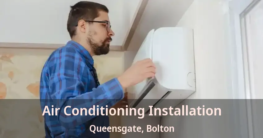 Air Conditioning Installation Queensgate, Bolton - ON
