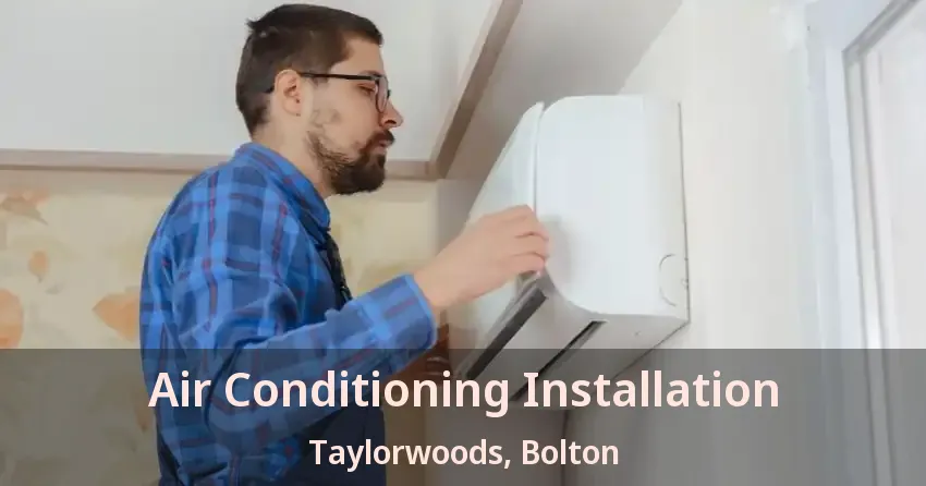 Air Conditioning Installation Taylorwoods, Bolton - ON