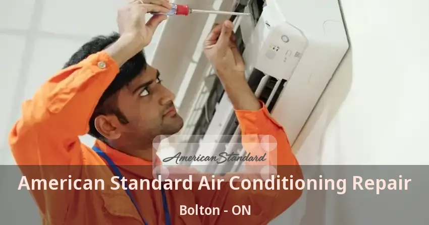 American Standard Air Conditioning Repair Bolton - ON