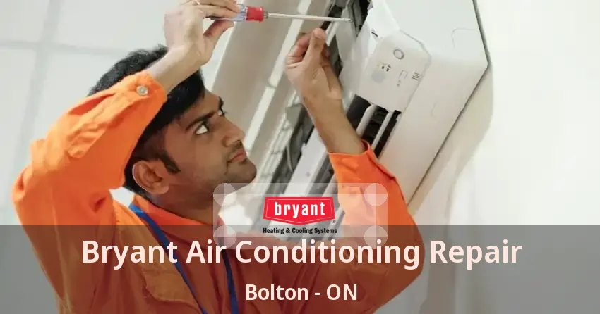 Bryant Air Conditioning Repair Bolton - ON