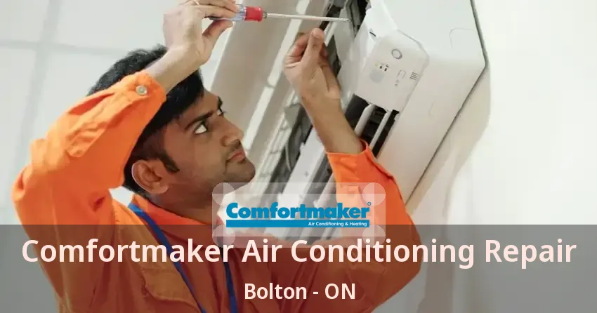 Comfortmaker Air Conditioning Repair Bolton - ON