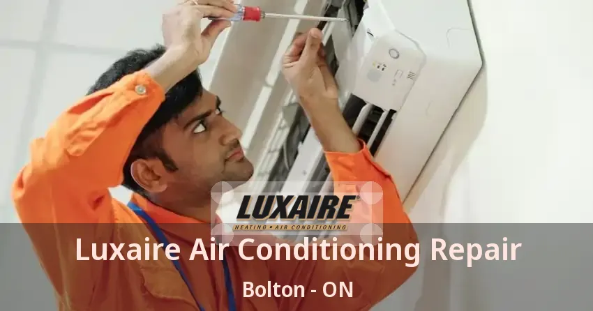 Luxaire Air Conditioning Repair Bolton - ON