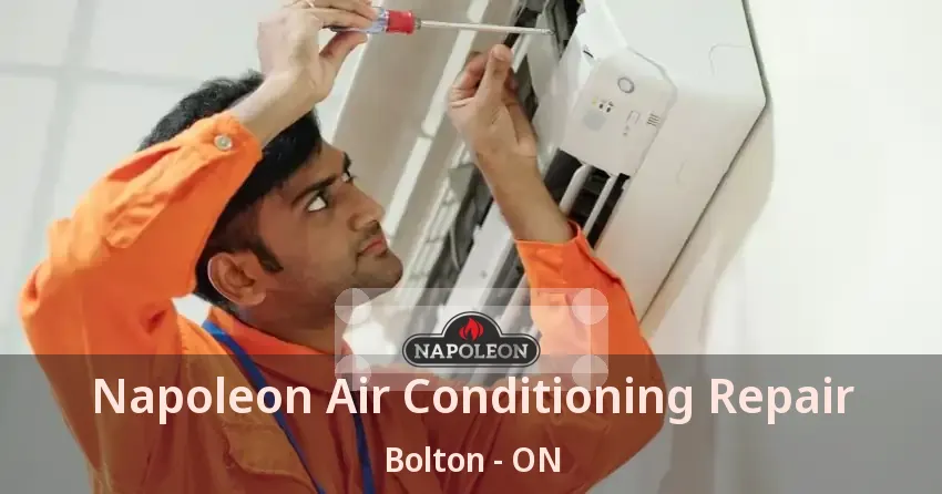 Napoleon Air Conditioning Repair Bolton - ON