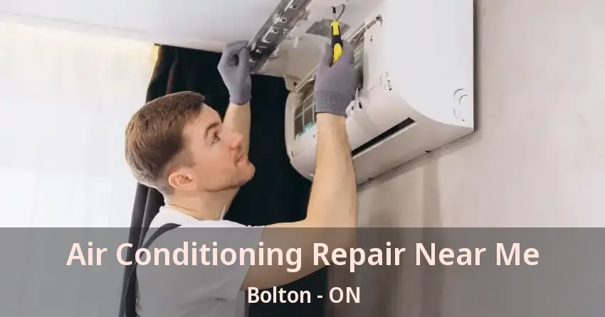 Air Conditioning Repair Near Me Bolton - ON