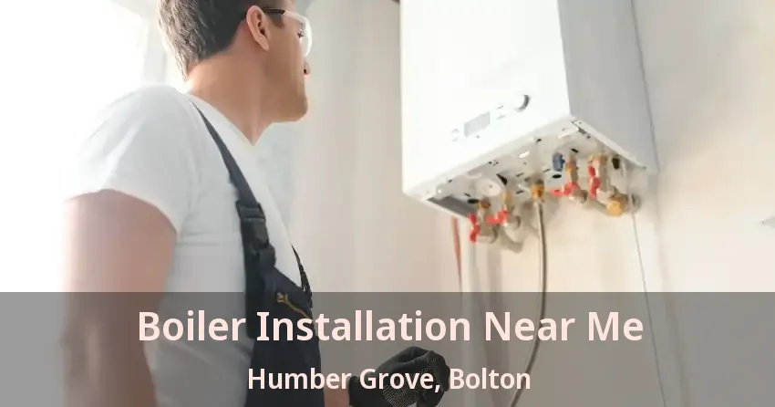Boiler Installation Near Me Humber Grove, Bolton - ON