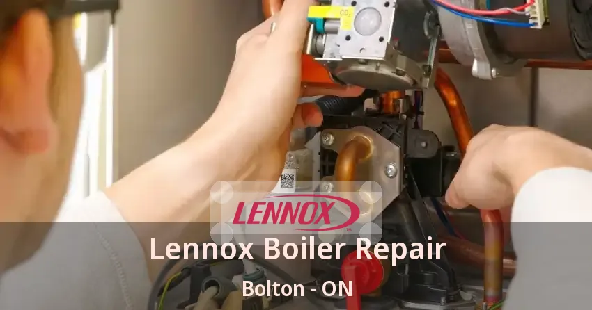 Lennox Boiler Repair Bolton - ON