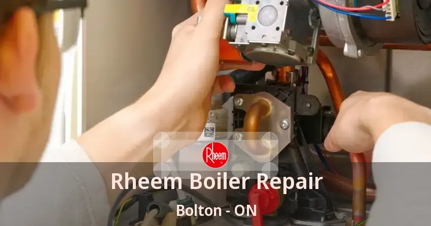 Rheem Boiler Repair Bolton - ON