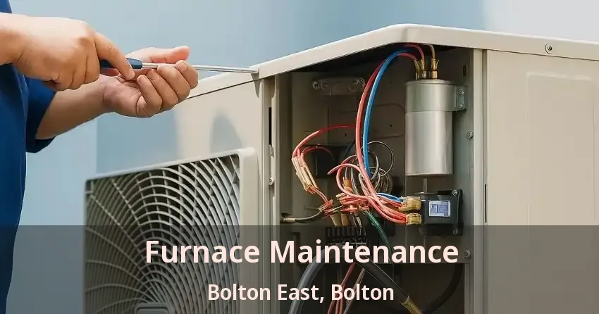 Furnace Maintenance Bolton East, Bolton - ON