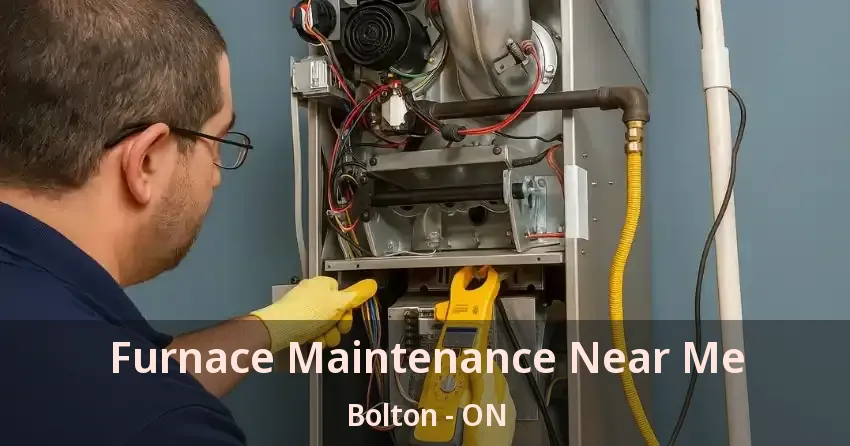 Furnace Maintenance Near Me Bolton - ON