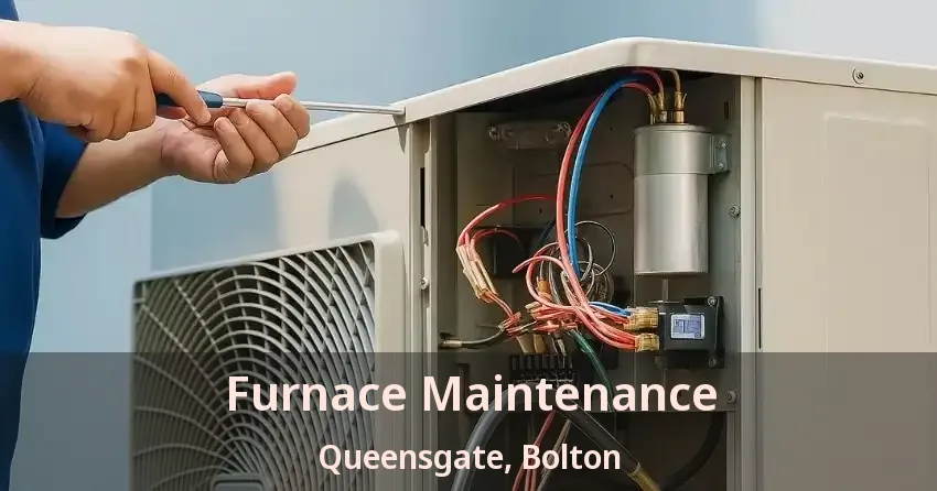 Furnace Maintenance Queensgate, Bolton - ON
