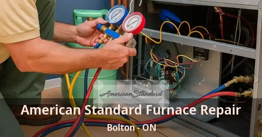 American Standard Furnace Repair Bolton - ON