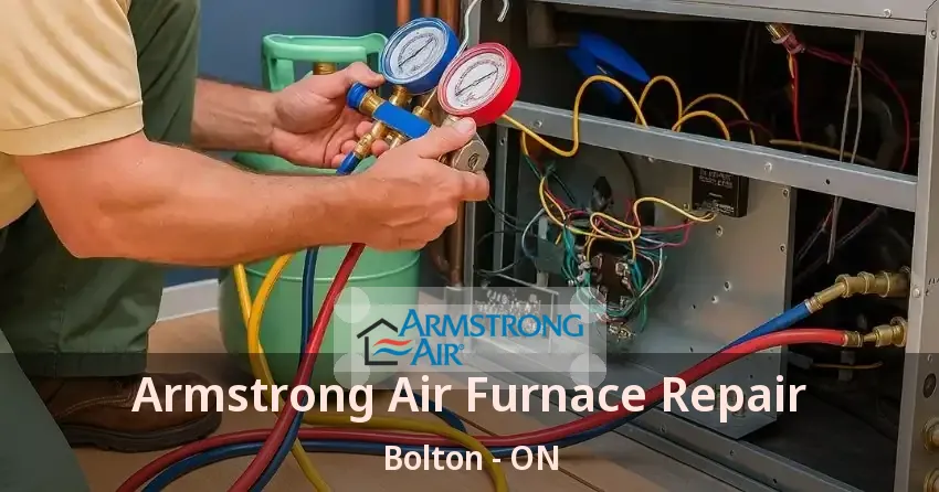Armstrong Air Furnace Repair Bolton - ON