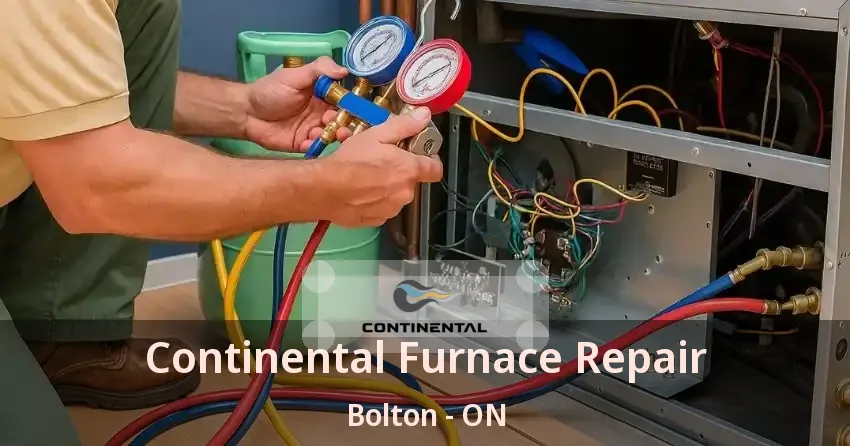 Continental Furnace Repair Bolton - ON