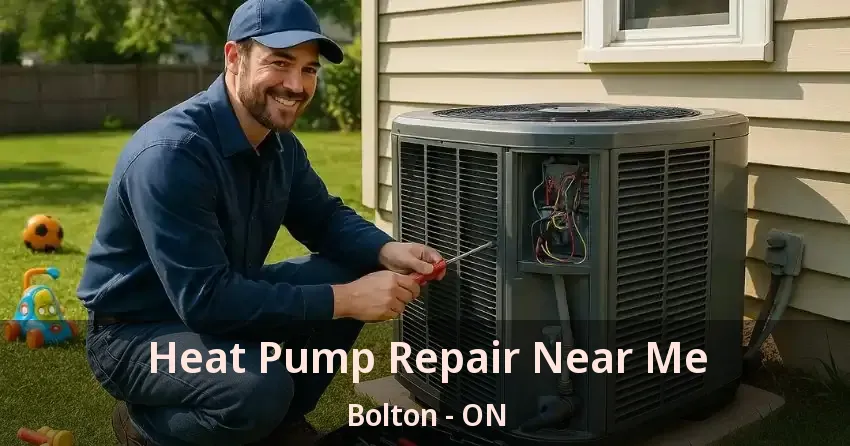 Heat Pump Repair Near Me Bolton - ON