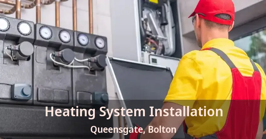 Heating System Installation Queensgate, Bolton - ON