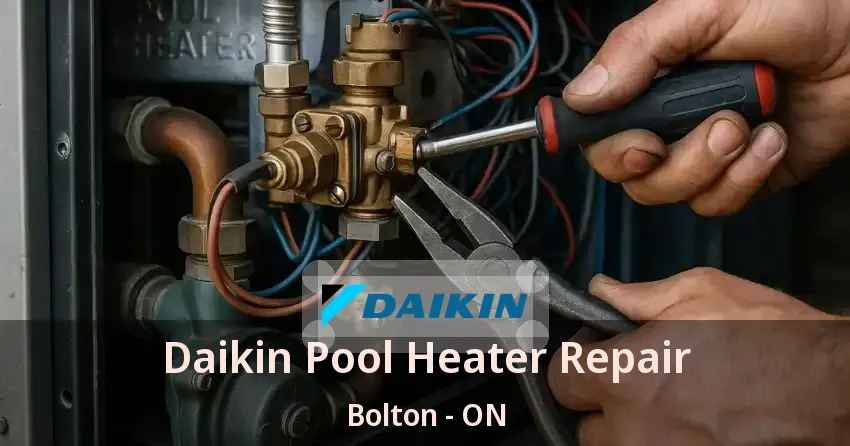 Daikin Pool Heater Repair Bolton - ON