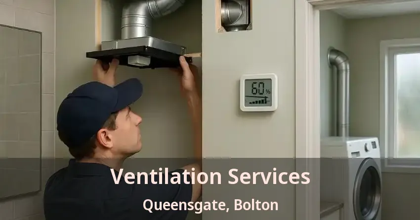 Ventilation Services Queensgate, Bolton - ON